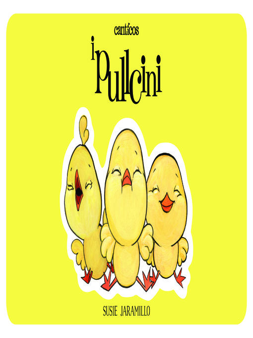 Title details for I Pulcini /Los Pollitos by Susie Jaramillo - Available